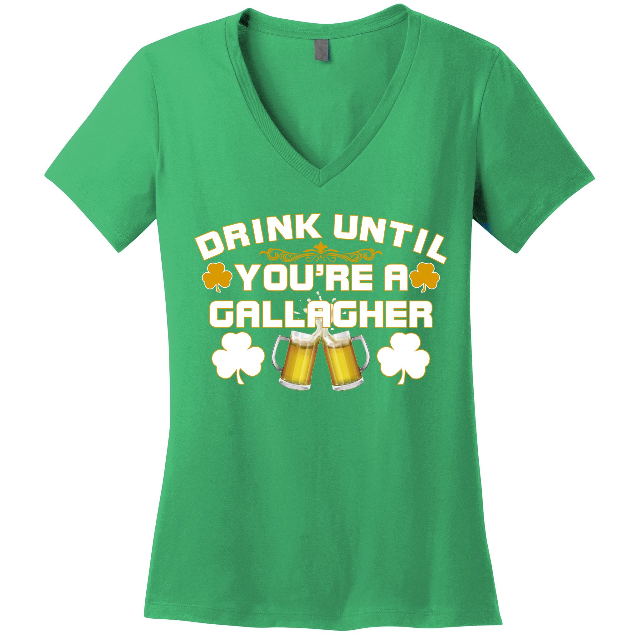 Drink Until You're a Gallagher Funny St. Patrick's Day Drinking Women's V-Neck T-Shirt