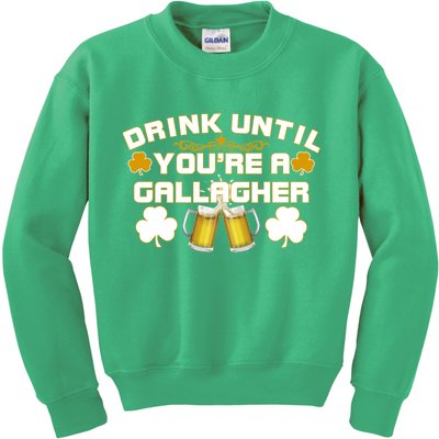 Drink Until You're a Gallagher Funny St. Patrick's Day Drinking Kids Sweatshirt
