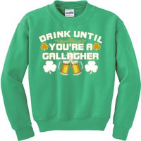 Drink Until You're a Gallagher Funny St. Patrick's Day Drinking Kids Sweatshirt