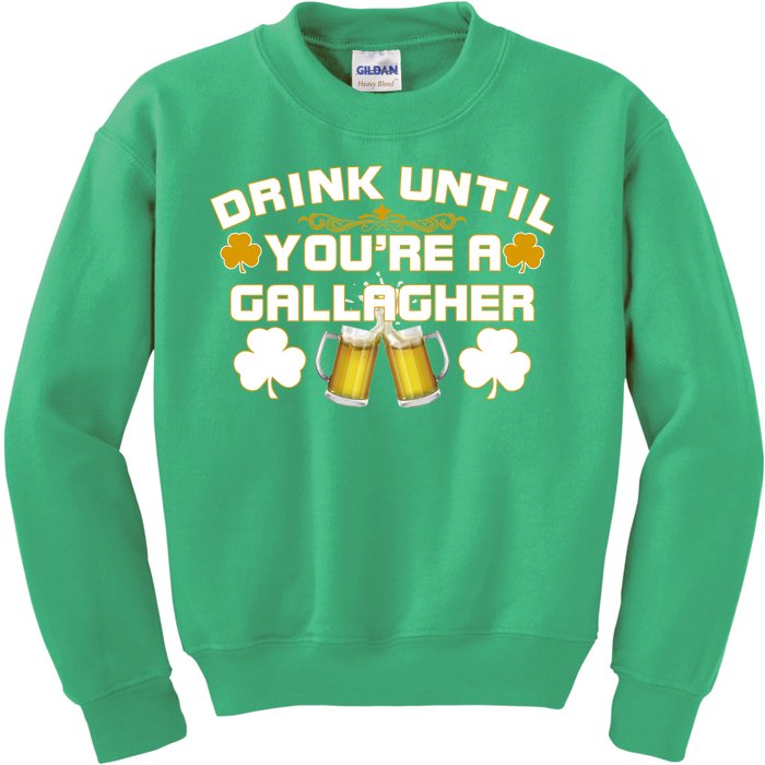 Drink Until You're a Gallagher Funny St. Patrick's Day Drinking Kids Sweatshirt