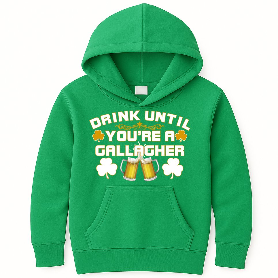 Drink Until You're a Gallagher Funny St. Patrick's Day Drinking Kids Hoodie