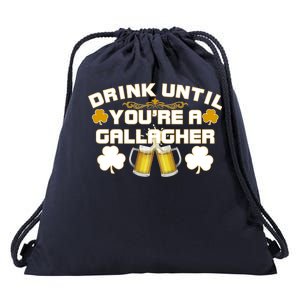 Drink Until You're a Gallagher Funny St. Patrick's Day Drinking Drawstring Bag