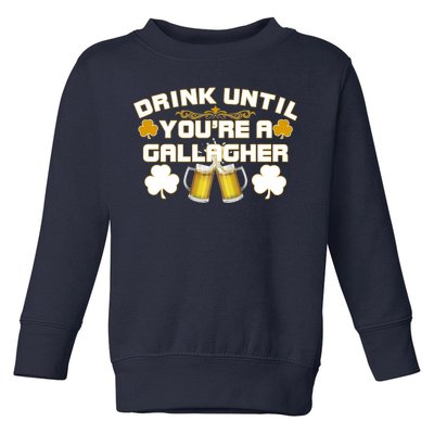 Drink Until You're a Gallagher Funny St. Patrick's Day Drinking Toddler Sweatshirt