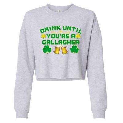 Drink Until You're a Gallagher Funny St. Patrick's Day Drinking Cropped Pullover Crew