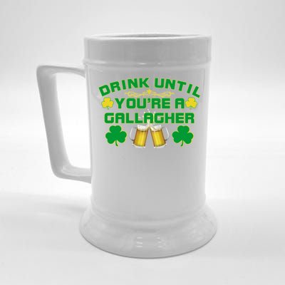 Drink Until You're a Gallagher Funny St. Patrick's Day Drinking Beer Stein