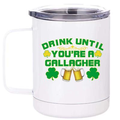 Drink Until You're a Gallagher Funny St. Patrick's Day Drinking 12 oz Stainless Steel Tumbler Cup