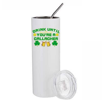 Drink Until You're a Gallagher Funny St. Patrick's Day Drinking Stainless Steel Tumbler