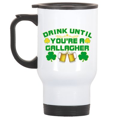 Drink Until You're a Gallagher Funny St. Patrick's Day Drinking Stainless Steel Travel Mug