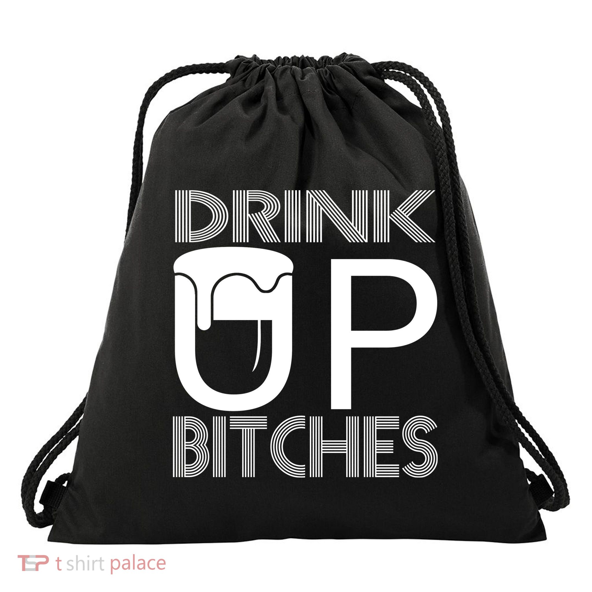 Drink Up Bitches Drawstring Bag