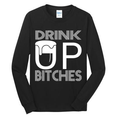 Drink Up Bitches Tall Long Sleeve T-Shirt