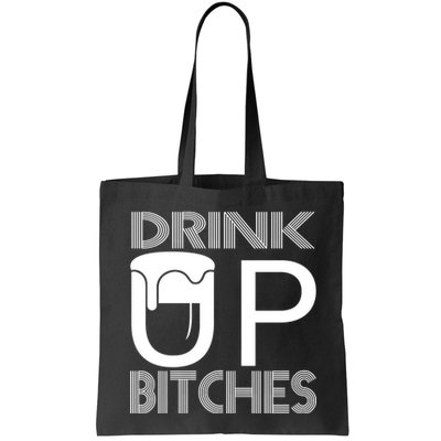 Drink Up Bitches Bag