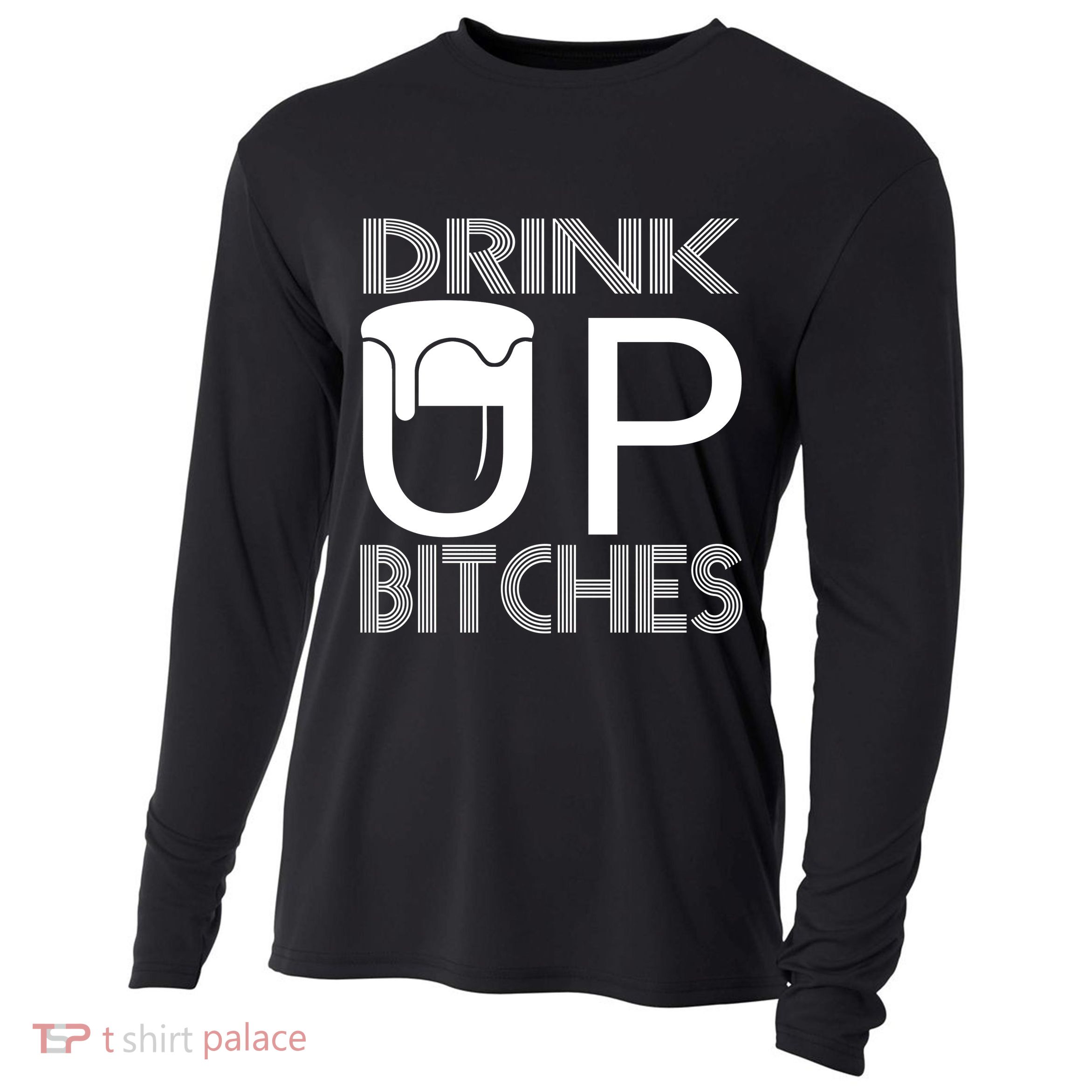 Drink Up Bitches Cooling Performance Long Sleeve Crew