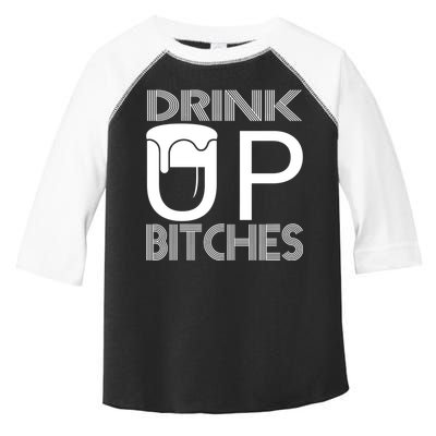 Drink Up Bitches Toddler Fine Jersey T-Shirt