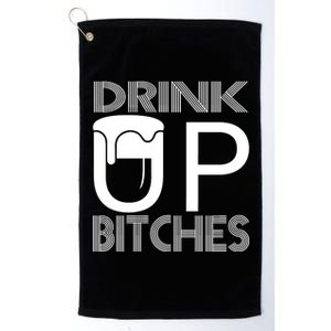 Drink Up Bitches Platinum Collection Golf Towel