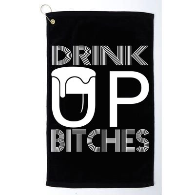 Drink Up Bitches Golf Towel