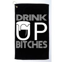 Drink Up Bitches Golf Towel