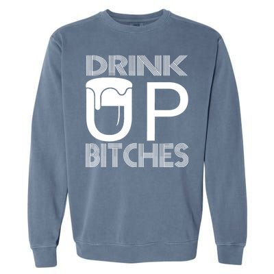 Drink Up Bitches Garment-Dyed Sweatshirt