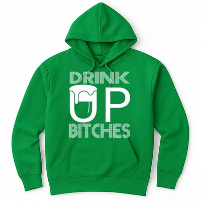 Drink Up Bitches Hoodie