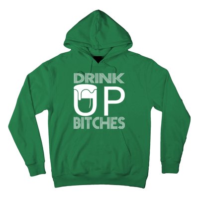 Drink Up Bitches Hoodie