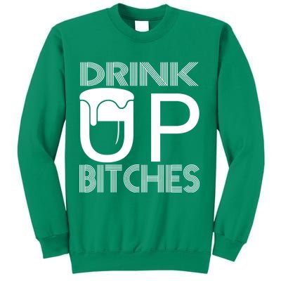Drink Up Bitches Sweatshirt
