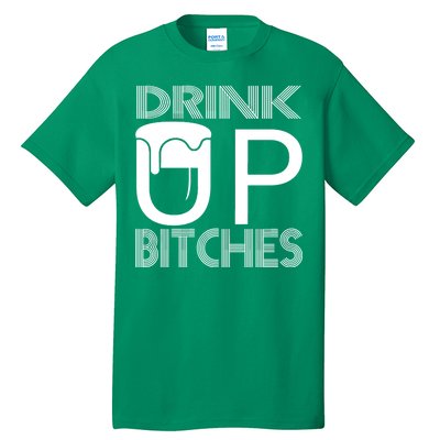 Drink Up Bitches Tall T-Shirt