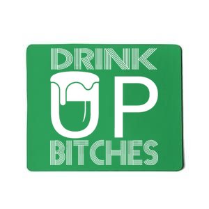 Drink Up Bitches Mousepad