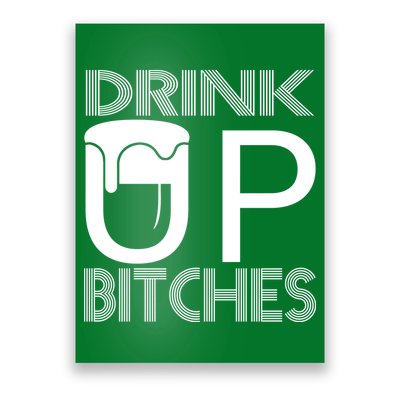 Drink Up Bitches Poster