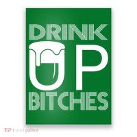 Drink Up Bitches Poster