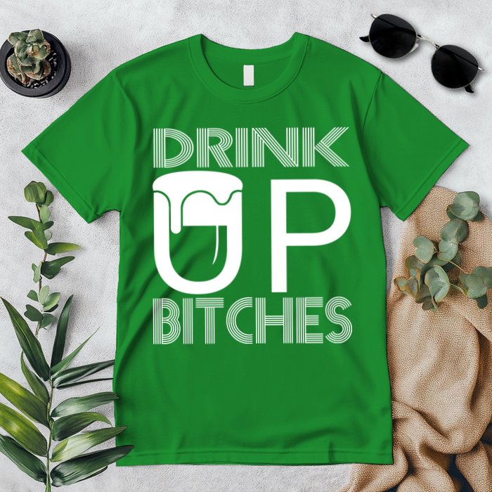 Drink Up Bitches Premium T-Shirt