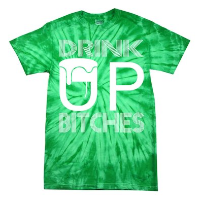 Drink Up Bitches Tie-Dye T-Shirt