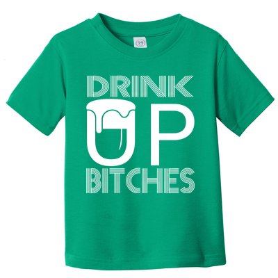 Drink Up Bitches Toddler T-Shirt