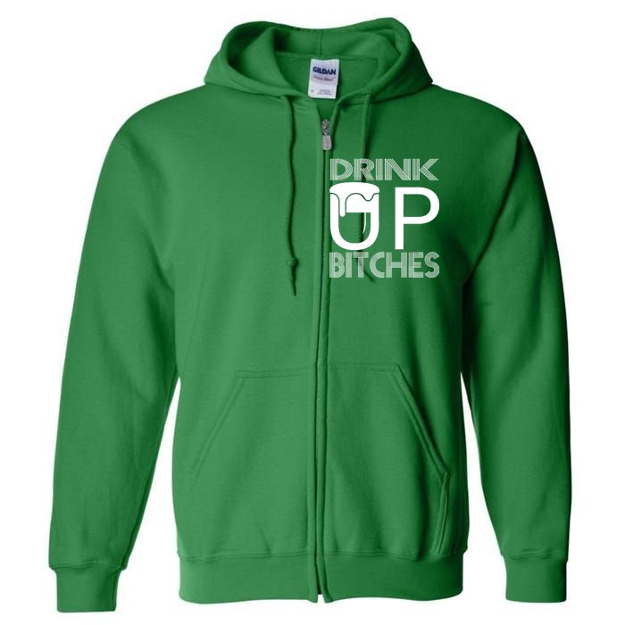 Drink Up Bitches Full Zip Hoodie