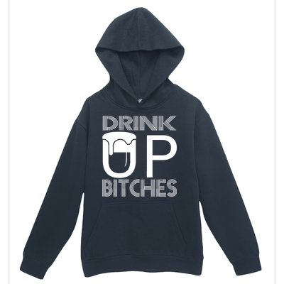 Drink Up Bitches Urban Pullover Hoodie