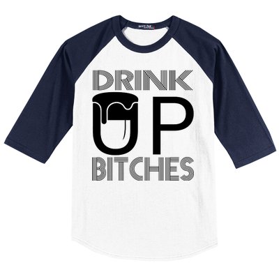 Drink Up Bitches Baseball Sleeve Shirt