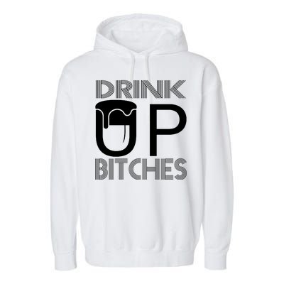 Drink Up Bitches Garment-Dyed Fleece Hoodie