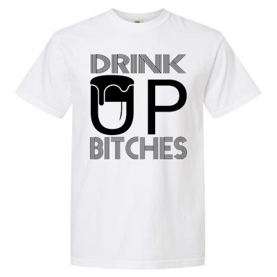 Drink Up Bitches Garment-Dyed Heavyweight T-Shirt