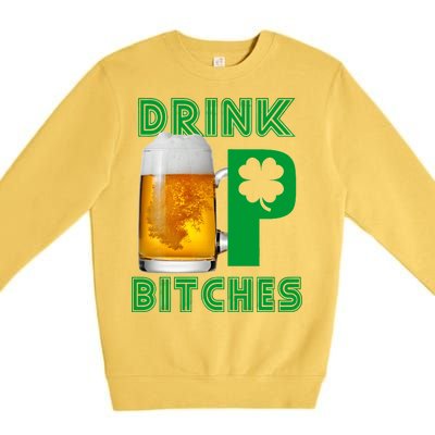 Drink Up Bitches Funny St. Patrick's Day Beer Drinking Premium Crewneck Sweatshirt