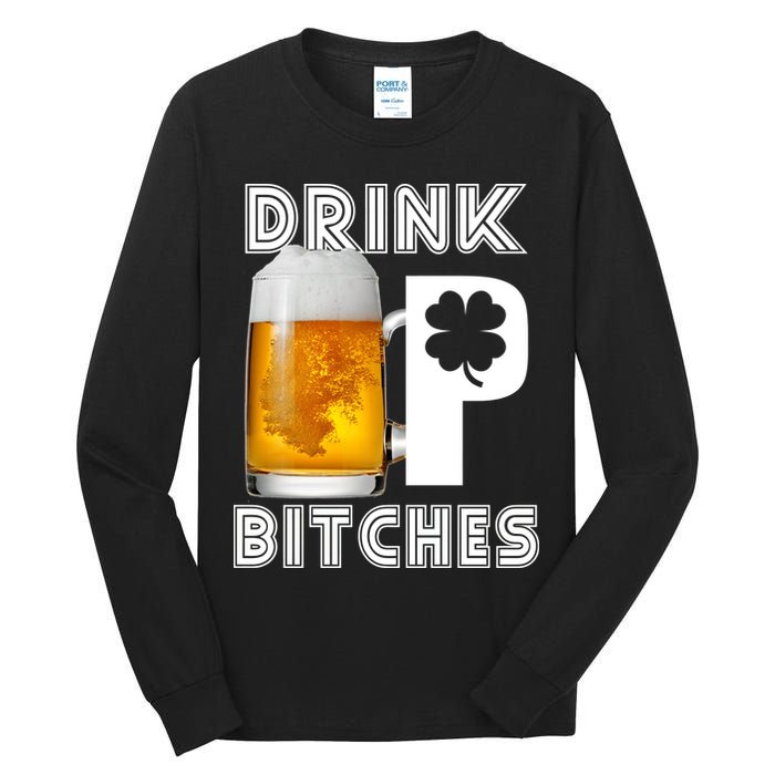 Drink Up Bitches Funny St. Patrick's Day Beer Drinking Tall Long Sleeve T-Shirt