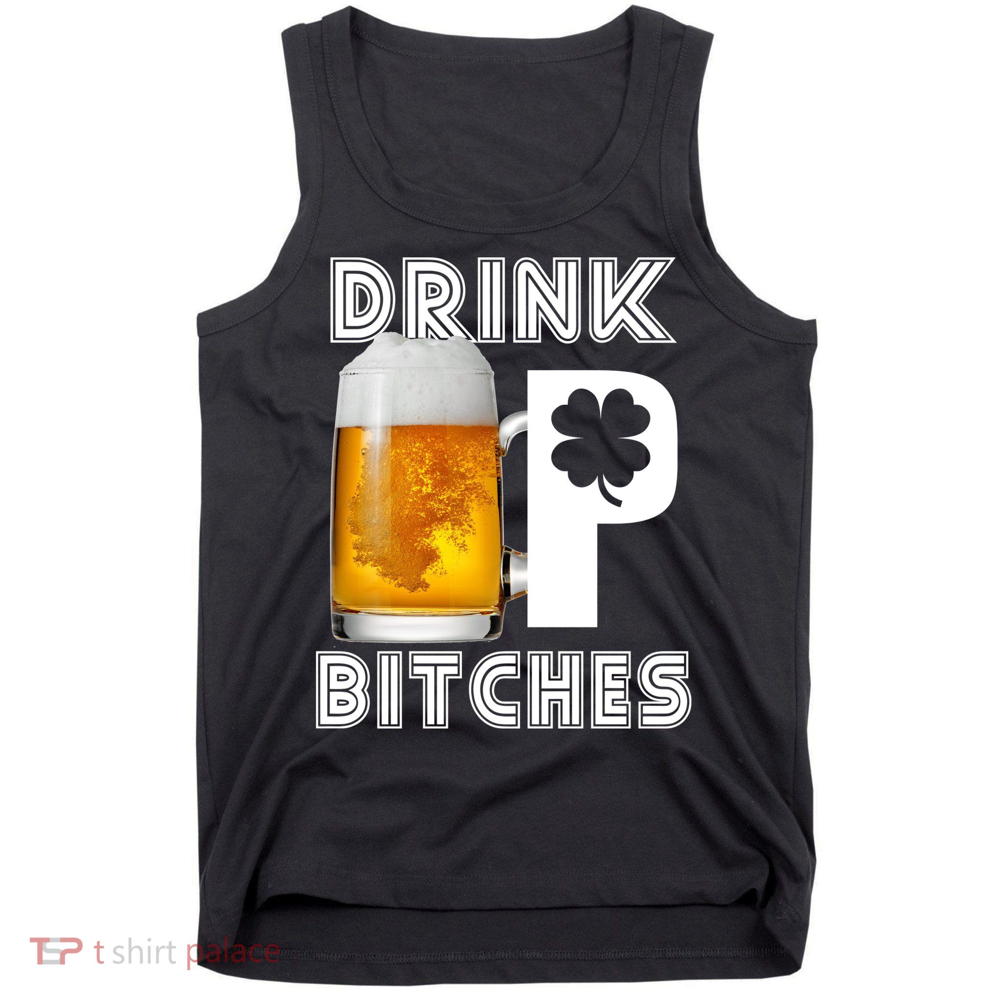 Drink Up Bitches Funny St. Patrick's Day Beer Drinking Tank Top