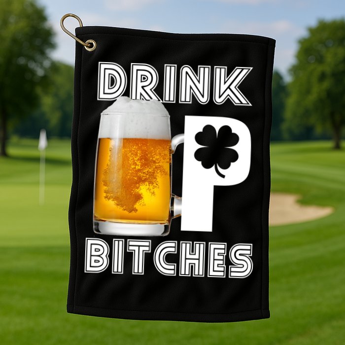 Drink Up Bitches Funny St. Patrick's Day Beer Drinking Golf Towel