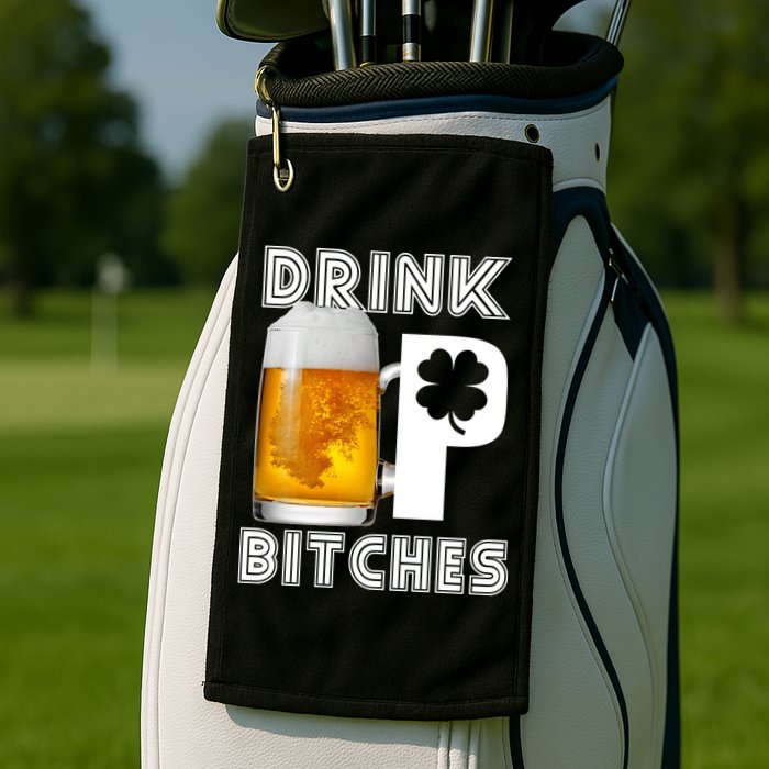 Drink Up Bitches Funny St. Patrick's Day Beer Drinking Golf Towel
