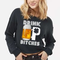Drink Up Bitches Funny St. Patrick's Day Beer Drinking Cropped Pullover Crew