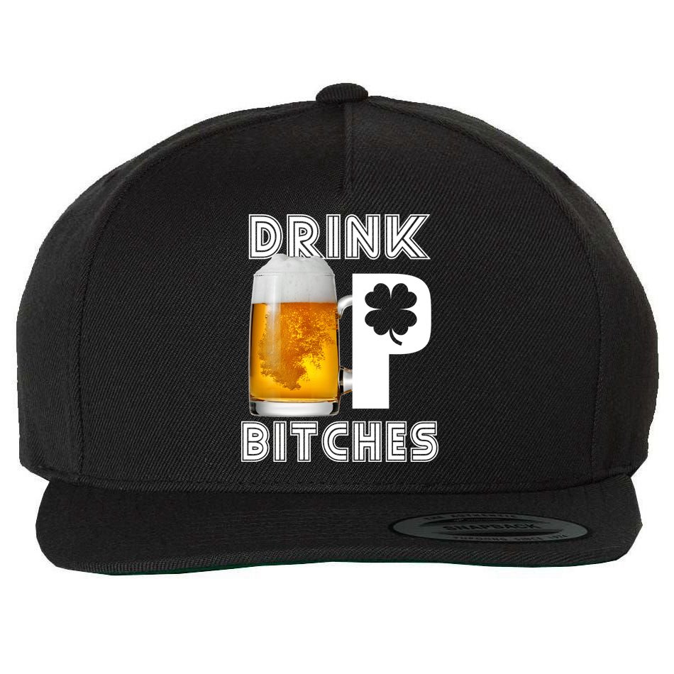 Drink Up Bitches Funny St. Patrick's Day Beer Drinking Wool Snapback Cap