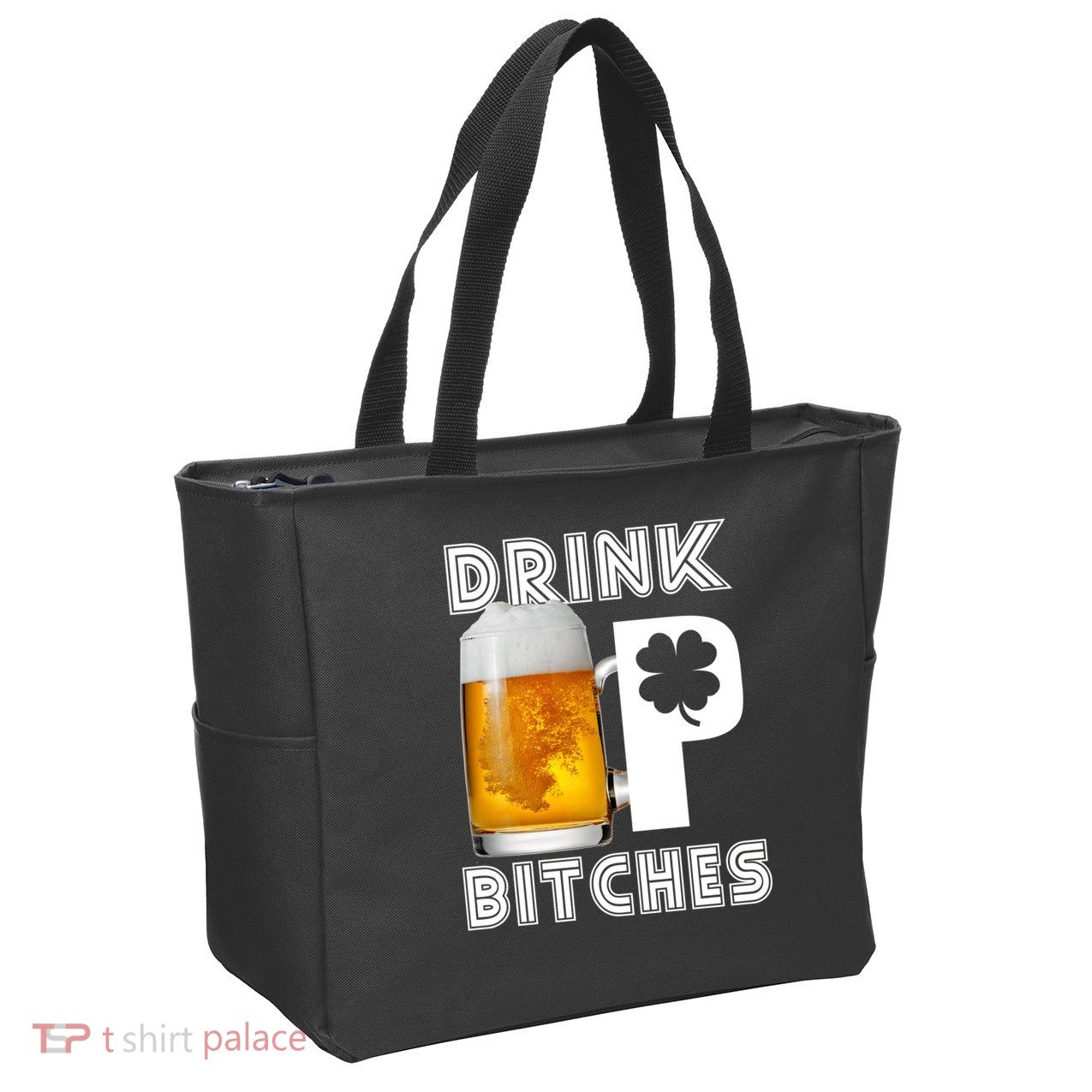 Drink Up Bitches Funny St. Patrick's Day Beer Drinking Zip Tote Bag