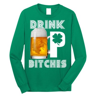 Drink Up Bitches Funny St. Patrick's Day Beer Drinking Long Sleeve Shirt