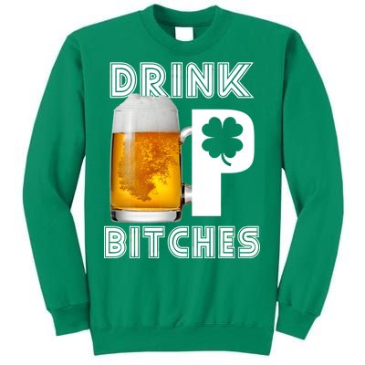 Drink Up Bitches Funny St. Patrick's Day Beer Drinking Sweatshirt