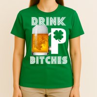 Drink Up Bitches Funny St. Patrick's Day Beer Drinking T-Shirt