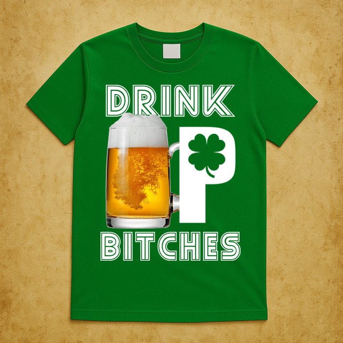 Drink Up Bitches Funny St. Patrick's Day Beer Drinking T-Shirt