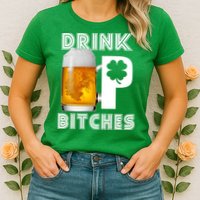 Drink Up Bitches Funny St. Patrick's Day Beer Drinking Womens T-Shirt