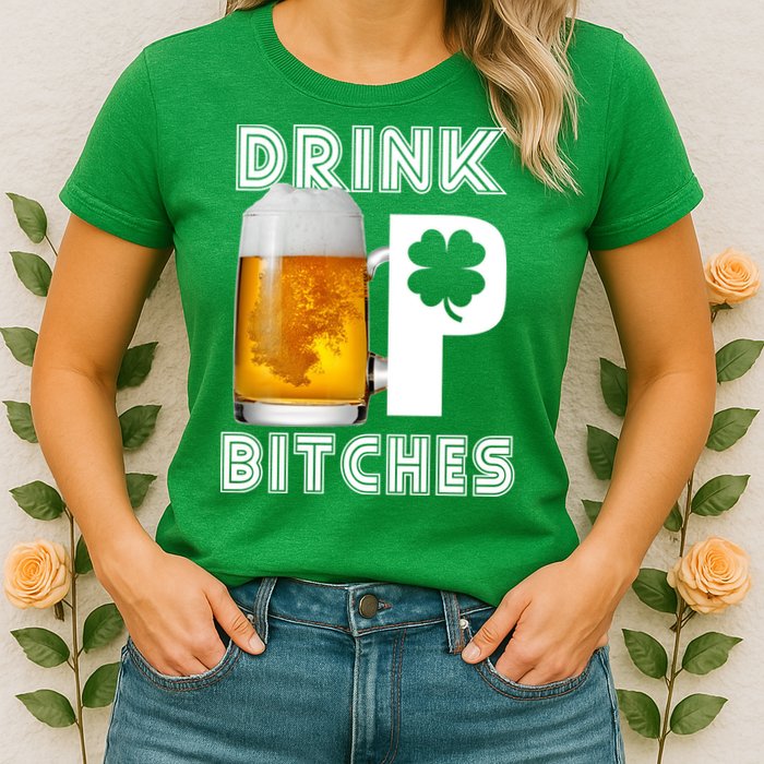 Drink Up Bitches Funny St. Patrick's Day Beer Drinking Womens T-Shirt